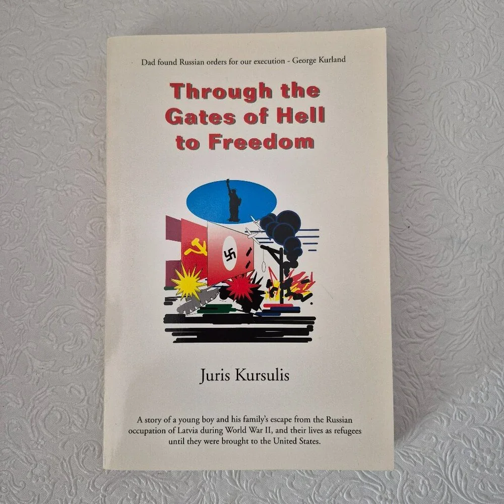 Through The Gates of Hell to Freedom by Juris Kursulis Signed Paperback Book